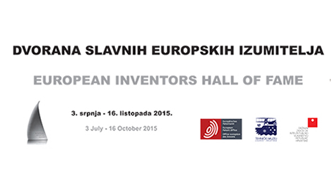 The exhibition European Inventors Hall of Fame from 3rd July 2015 at the Technical Museum in Zagreb